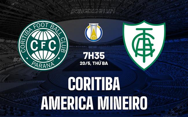 Nhận định Coritiba vs America Mineiro 7h35 ngày 20/5 (Hạng 2 Brazil 2025)