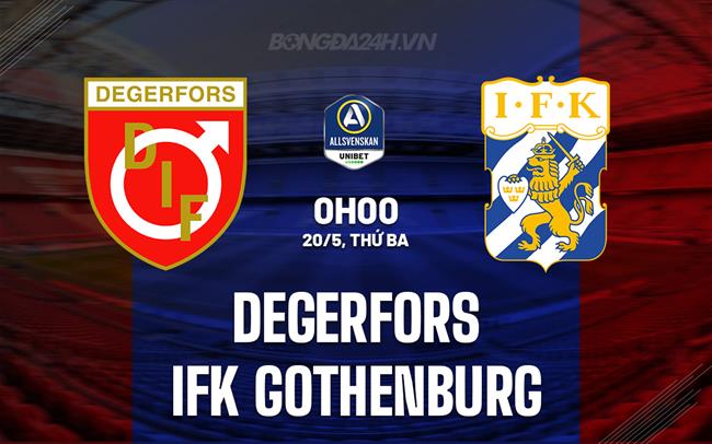 Nhận định Degerfors vs IFK Gothenburg 0h00 ngày 20/5 (VĐQG Thụy Điển 2025)