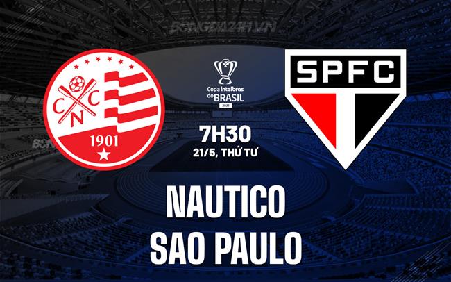 Nhận định bóng đá Nautico vs Sao Paulo 7h30 ngày 21/5 (Cúp QG Brazil 2025)