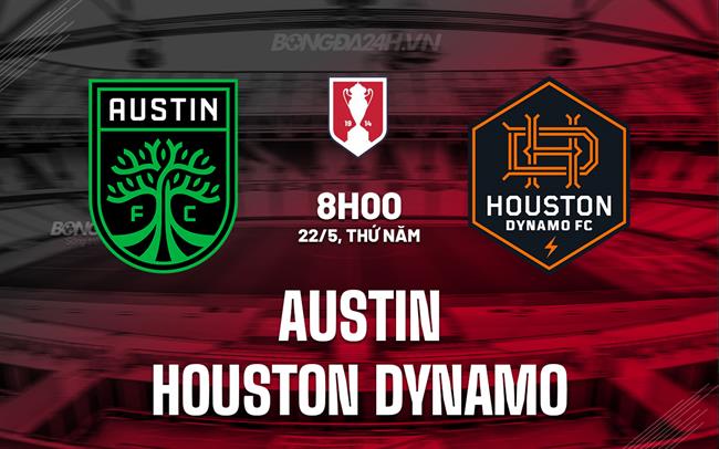 Nhận định Austin vs Houston Dynamo 8h00 ngày 22/5 (Cúp QG Mỹ 2025)