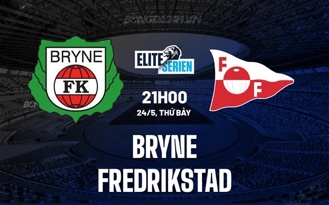 Nhận định - dự đoán Bryne vs Fredrikstad 21h00 ngày 24/5 (VĐQG Na Uy 2025)