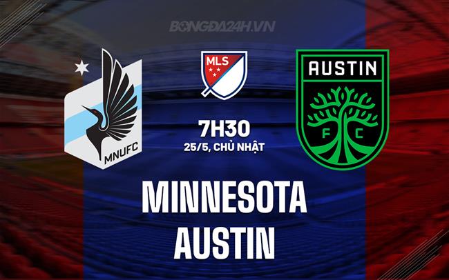 Nhận định bóng đá Minnesota vs Austin 7h30 ngày 25/5 (Nhà nghề Mỹ 2025)