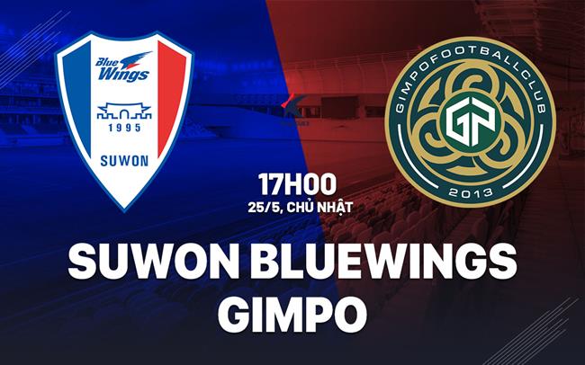 Nhận định Suwon Bluewings vs Gimpo 17h00 ngày 25/5 (Hạng 2 Hàn Quốc 2025)