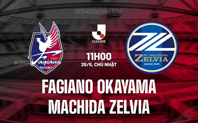 Nhận định Fagiano Okayama vs Machida Zelvia 11h00 ngày 25/5 (VĐQG Nhật Bản 2025)