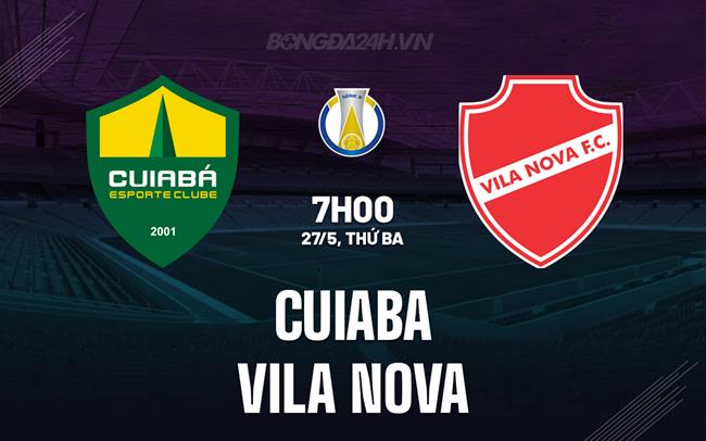 Nhận định Cuiaba vs Vila Nova 7h00 ngày 27/5 (Hạng 2 Brazil 2025)