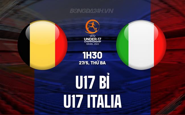 Nhận định bóng đá U17 Bỉ vs U17 Italia 1h30 ngày 27/5 (U17 châu Âu 2025)