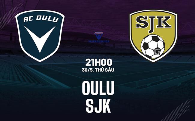 Nhận định bóng đá Oulu vs SJK 21h00 ngày 31/5 (VĐQG Phần Lan 2025)