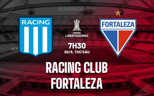 Nhận định Racing Club vs Fortaleza 7h30 ngày 30/5 (Copa Libertadores 2025)