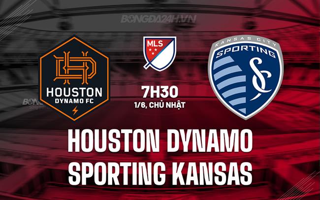 Nhận định Houston Dynamo vs Sporting Kansas 7h30 ngày 1/6 (Nhà nghề Mỹ 2025)