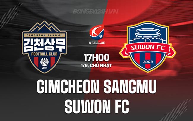 Nhận định Gimcheon Sangmu vs Suwon FC 17h00 ngày 1/6 (VĐQG Hàn Quốc 2025)
