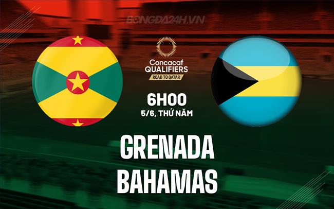Nhận định Grenada vs Bahamas 6h00 ngày 5/6 (Vòng loại World Cup 2026)