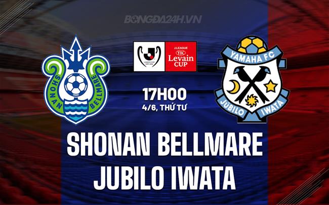 Nhận định Shonan Bellmare vs Jubilo Iwata 17h00 ngày 4/6 (Cúp Liên đoàn Nhật Bản 2025)