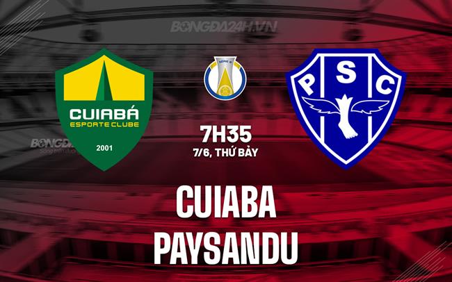 Nhận định - dự đoán Cuiaba vs Paysandu 7h35 ngày 7/6 (Hạng 2 Brazil 2025)
