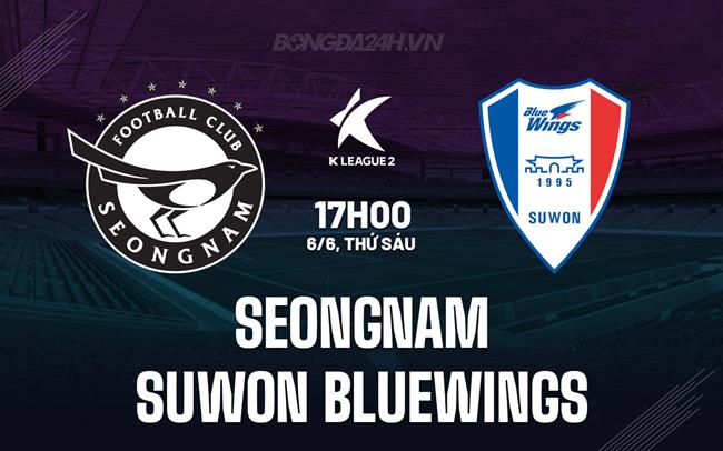 Nhận định Seongnam vs Suwon Bluewings 17h00 ngày 6/6 (Hạng 2 Hàn Quốc 2025)