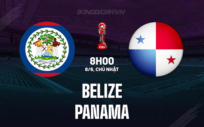 Nhận định Belize vs Panama 8h00 ngày 8/6 (Vòng loại World Cup 2026)