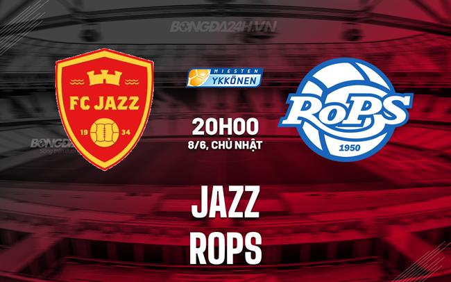 Nhận định - dự đoán Jazz vs RoPS 20h00 ngày 8/6 (Hạng 3 Phần Lan 2025)