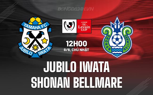 Nhận định Jubilo Iwata vs Shonan Bellmare 12h00 ngày 8/6 (Cúp Liên đoàn Nhật Bản 2025)