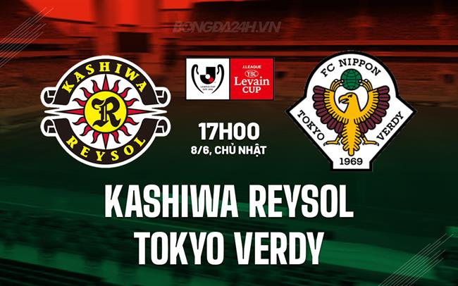 Nhận định Kashiwa Reysol vs Tokyo Verdy 17h00 ngày 8/6 (Cúp Liên đoàn Nhật 2025)