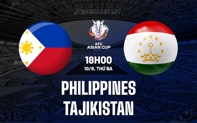 Nhận định Philippines vs Tajikistan 18h00 ngày 10/6 (Vòng loại Asian Cup 2027)