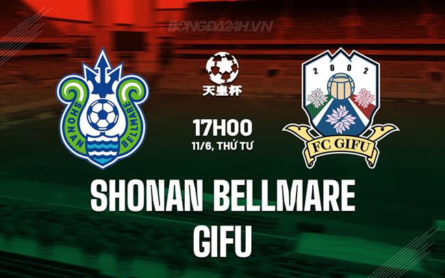 Nhận định Shonan Bellmare vs Gifu 17h00 ngày 11/6 (Cúp Nhật Hoàng 2025)