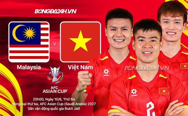 Nhận định Malaysia vs Việt Nam (20h00 ngày 10/6): Quyết đấu vì tấm vé đi tiếp