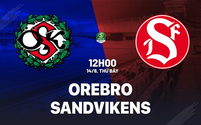 Nhận định bóng đá Orebro vs Sandvikens 0h00 ngày 14/6 (Hạng 2 Thụy Điển 2025)