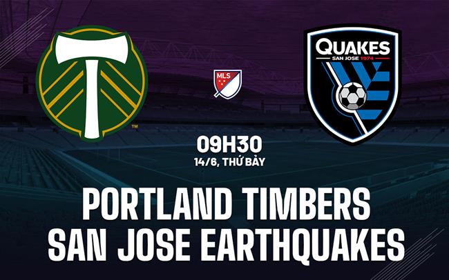Nhận định Portland Timbers vs San Jose Earthquakes 9h30 ngày 14/6 (Nhà nghề Mỹ 2025)