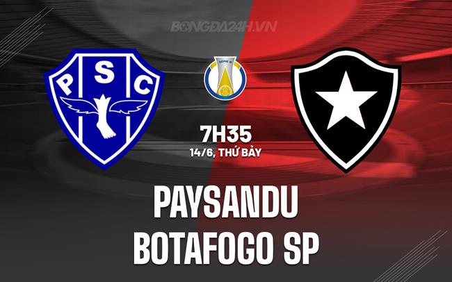 Nhận định Paysandu vs Botafogo SP 7h35 ngày 14/6 (Hạng 2 Brazil 2025)