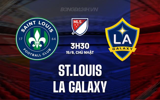 Nhận định St.Louis vs LA Galaxy 3h30 ngày 15/6 (Nhà nghề Mỹ 2025)