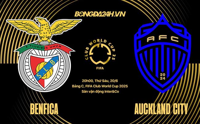 Nhận định Benfica vs Auckland City 23h00 ngày 20/6 (FIFA Club World Cup 2025)