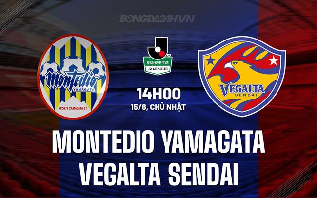 Nhận định Montedio Yamagata vs Vegalta Sendai 14h00 ngày 15/6 (Hạng 2 Nhật Bản 2025)