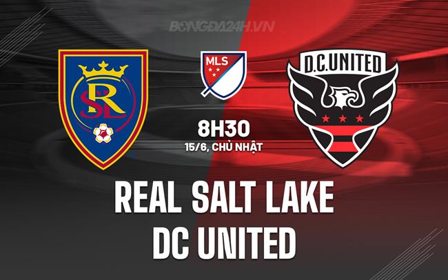 Nhận định Real Salt Lake vs DC United 8h30 ngày 15/6 (Nhà nghề Mỹ 2025)
