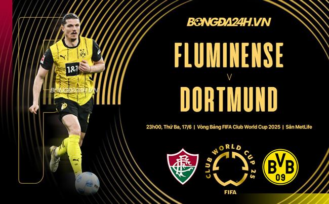 Nhận định Fluminense vs Dortmund (23h00 ngày 17/6): Thử thách Nam Mỹ chờ Dortmund