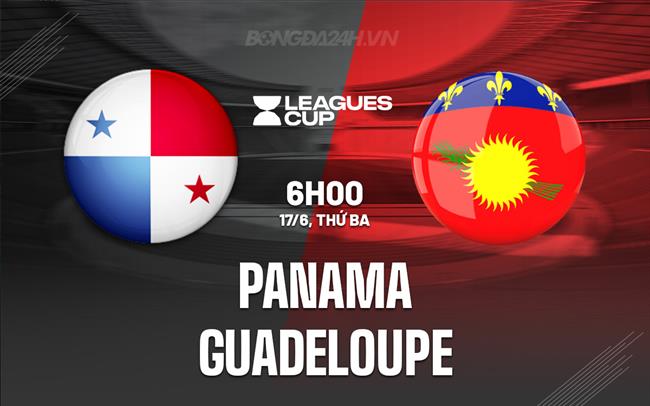 Nhận định Panama vs Guadeloupe 6h00 ngày 17/6 (Concacaf Gold Cup 2025)