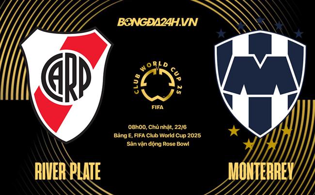Nhận định River Plate vs Monterrey 8h00 ngày 22/6 (FIFA Club World Cup 2025) 