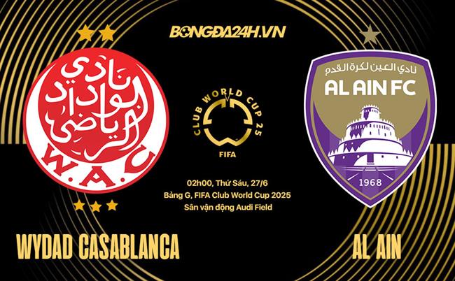 Nhận định bóng đá Wydad vs Al Ain 2h00 ngày 27/6 (FIFA Club World Cup 2025)