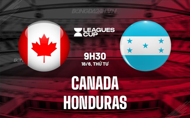 Nhận định Canada vs Honduras 9h30 ngày 18/6 (Concacaf Gold Cup 2025)