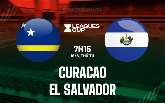 Nhận định Curacao vs El Salvador 7h15 ngày 18/6 (Concacaf Gold Cup 2025)