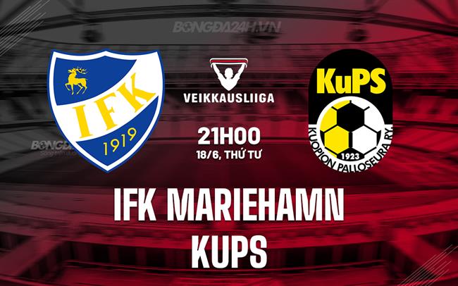 Nhận định IFK Mariehamn vs KuPS 21h00 ngày 18/6 (VĐQG Phần Lan 2025)