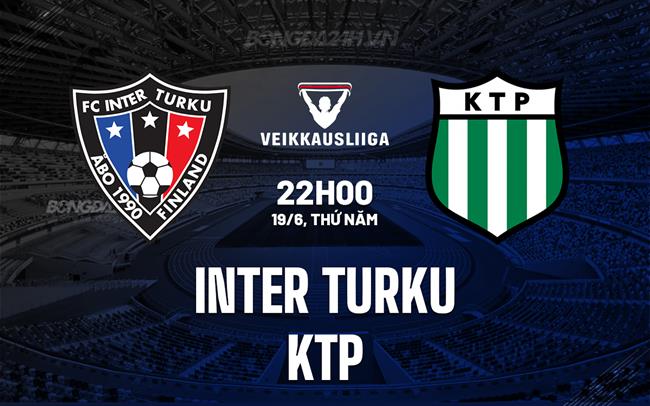 Nhận định Inter Turku vs KTP 22h00 ngày 19/6 (VĐQG Phần Lan 2025)
