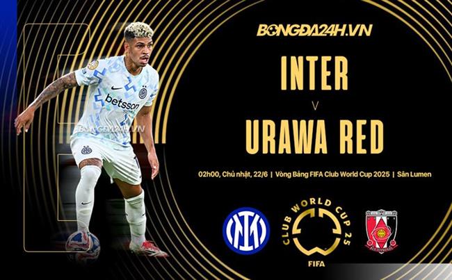 Nhận định Inter Milan vs Urawa Reds (02h00 ngày 22/6): Thắng để tự cứu mình