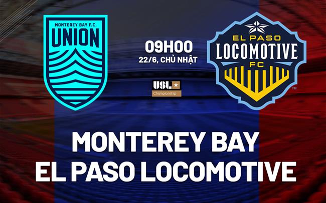 Nhận định Monterey Bay vs El Paso Locomotive 9h00 ngày 22/6 (Hạng nhất Mỹ 2025)
