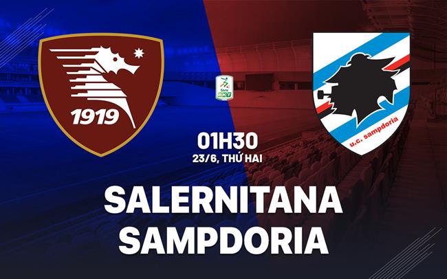 Nhận định Salernitana vs Sampdoria 1h30 ngày 23/6 (Playoff tham dự Serie B 2025/26)