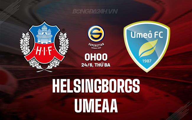 Nhận định Helsingborgs vs Umeaa 0h00 ngày 24/6 (Hạng 2 Thụy Điển 2025)