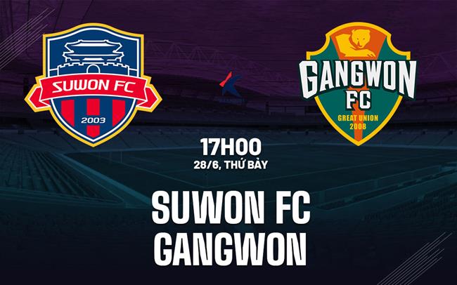 Nhận định bóng đá Suwon FC vs Gangwon 17h00 ngày 28/6 (VĐQG Hàn Quốc 2025)