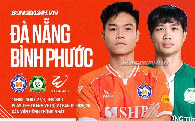 Nhận định Đà Nẵng vs Bình Phước (18h00 ngày 27/6): Ai xứng đáng hơn?