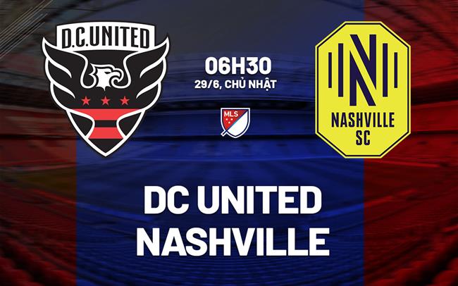 Nhận định bóng đá DC United vs Nashville 6h30 ngày 29/6 (Nhà nghề Mỹ 2025)