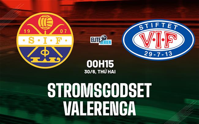 Nhận định Stromsgodset vs Valerenga 0h15 ngày 30/6 (VĐQG Na Uy 2025)