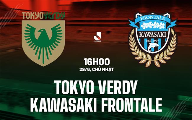 Nhận định Tokyo Verdy vs Kawasaki Frontale 16h00 ngày 29/6 (VĐQG Nhật Bản 2025)