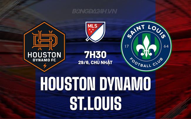 Nhận định Houston Dynamo vs St.Louis 7h30 ngày 29/6 (Nhà nghề Mỹ 2025)